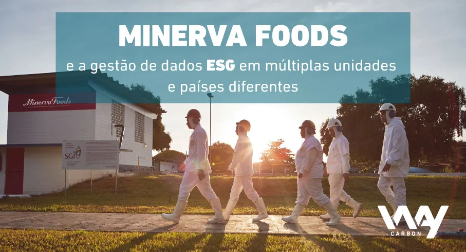 Minerva Foods e o desafio de coletar e gerenciar dados ESG de múltiplas unidades em diferentes países