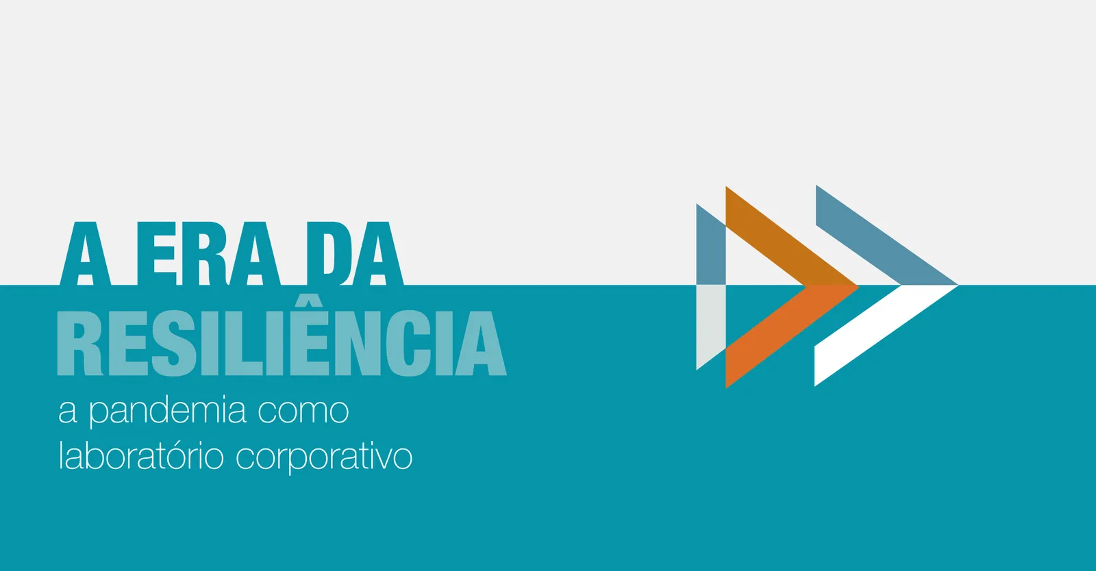 Era da Resiliência: A pandemia como laboratório corporativo.