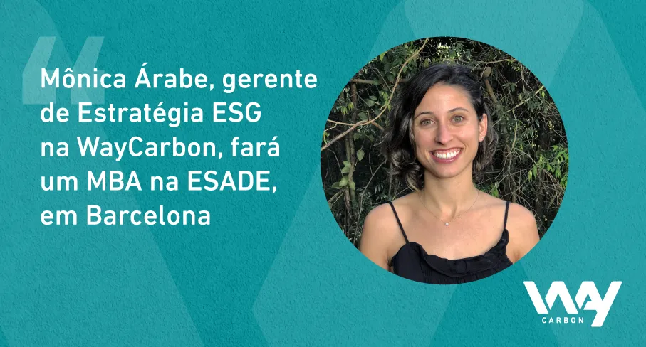 Mônica Árabe, gerente de Estratégia ESG na WayCarbon, fará um MBA na ESADE, em Barcelona