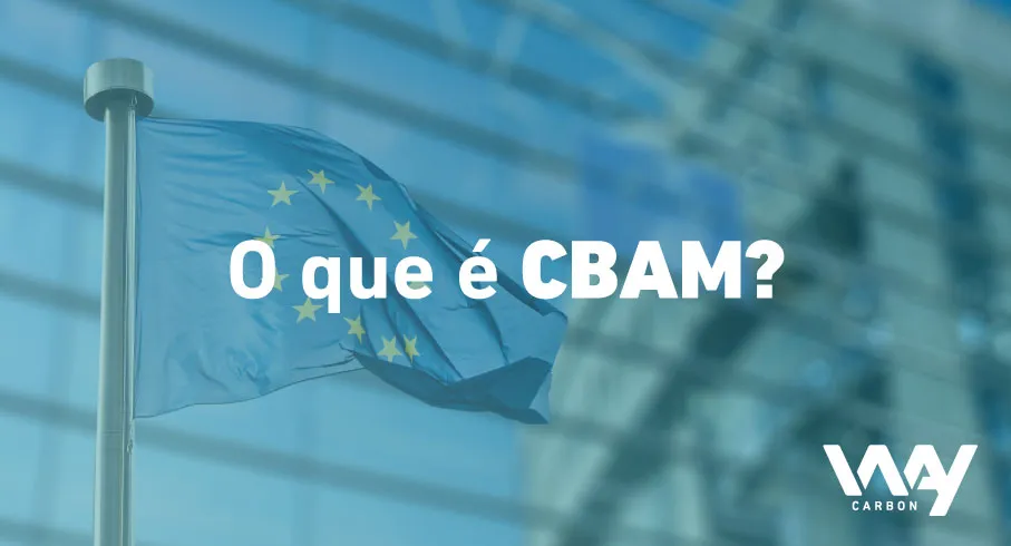 O que é o CBAM e como afetará empresas brasileiras?
