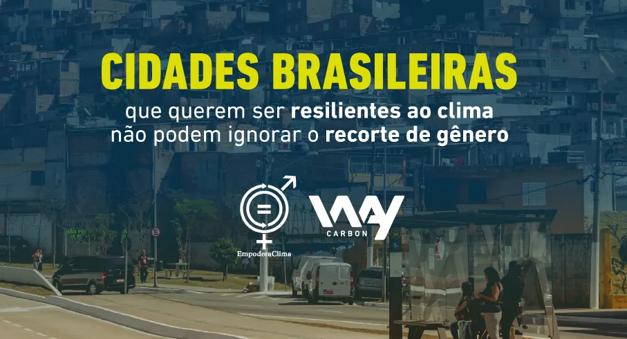 Cidades brasileiras que querem ser resilientes ao clima não podem ignorar o recorte de gênero