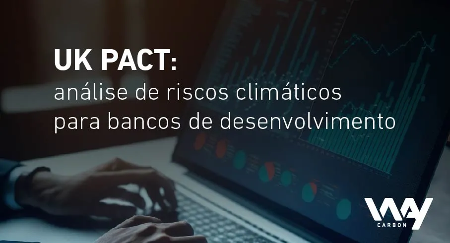 WayCarbon desenvolve ferramenta de análise de riscos climáticos para bancos de desenvolvimento